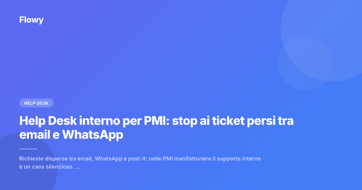 Help Desk interno per PMI: stop ai ticket persi tra email e WhatsApp