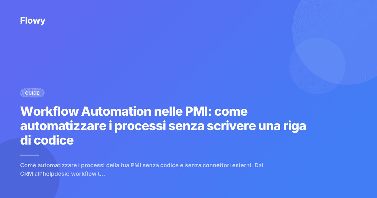 Workflow Automation nelle PMI: come automatizzare i processi senza scrivere una riga di codice